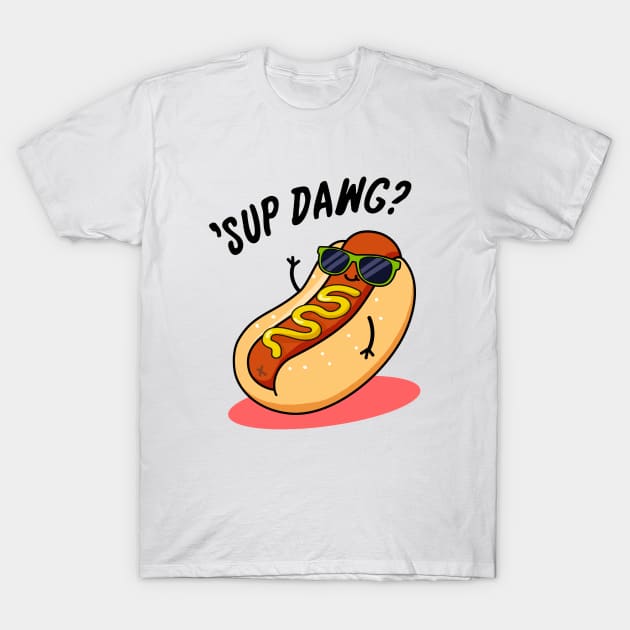 Ssup Dawg Cute Hot Dog Pun T-Shirt by punnybone